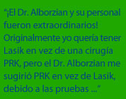 Dr. Alborzian and his staff were great!! 